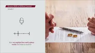 Divorce With or Without Consent | Episode 2 (Clear Explanation)