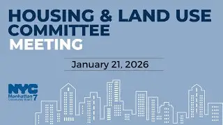 MCB7 Housing & Land Use Committee | January 21, 2026