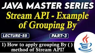 #55 Java Stream API Example of Grouping By Part-3 | How to apply grouping By () Method of Stream API