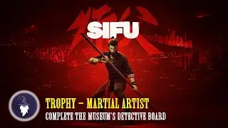 SIFU - ALL 19 COLLECTABLES IN THE MUSEUM - TROPHY: MARTIAL ARTIST