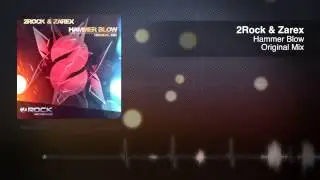 2Rock & Zarex - Hammer Blow (Original Mix) [OUT NOW]