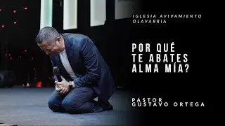 Por qué te abates alma mía? | Pastor Gustavo Ortega | Predica 2020