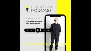 #9: Trendforecaster Jan Agelink over zijn trendpresentatie en visie op interieurtrends