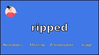 RIPPED - Meaning and Pronunciation