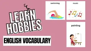 Learn Different Hobbies In English For Kids & Adults | Vocab For Hobbies | Easy Beginners English