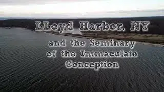 Lloyd Harbor and the Seminary of the Immaculate Conception