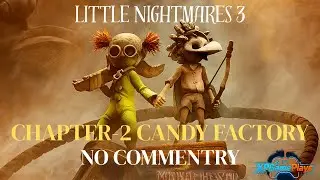 LITTLE NIGHTMARES 3 Walkthrough &ndash; Chapter 2 Candy Factory | Full Gameplay (No Commentary)