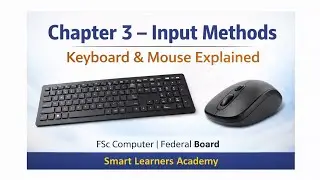 Chapter 3: Input Methods | Keyboard & Mouse Explained | FSc Computer