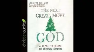 Next Great Move of God: An Appeal to Heaven for Spiritual Awakening - Jennifer Leclaire