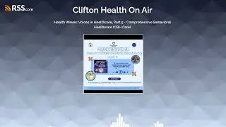 Health Waves: Voices in Healthcare, Part 5 - Comprehensive Behavioral Healthcare (CBH Care)