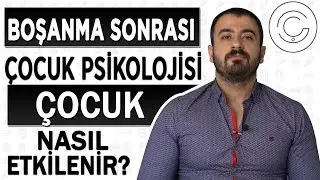 BOŞANMA SONRASI ÇOCUK PSİKOLOJİSİ!  BOŞANMA ÇOCUĞU NASIL ETKİLER?