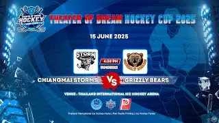 CHIANGMAI STORMS  vs GRIZZLY BEARS | Theater Of Dream Hockey Cup 2025 | TOP Division / Game 30