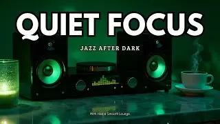 Smooth Jazz & Soulful R&B 🎷 | Quiet Focus Jazz After Dark for Deep Night Work & Calm Minds Vibes Now