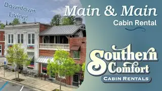 Main & Main | Southern Comfort Cabin Rentals in North Georgia