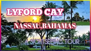 LYFORD CAY,NASSAU,BAHAMAS: A SIGHTSEEING TOUR  #nassaubahamas 