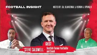 Football Insight with Steve Caldwell - Scottish Former Footballer and Coach