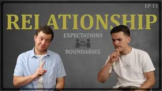 Let's talk about relationships: Expectations and Boundaries