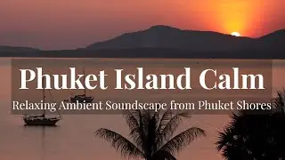 Phuket Island Calm ☀️ Chill Music with Ocean Waves for Relaxation & Focus