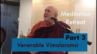 Vimalaramsi Meditation Retreat: Part 3