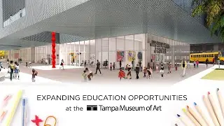 Expanding Education Opportunities at the Tampa Museum of Art
