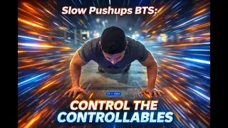 Slow Pushups BTS (Timelapse) | Control the Controllables