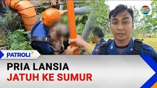 Pria Lansia Jatuh Ke Sumur | Patroli