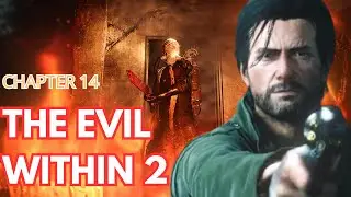 THE EVIL WITHIN 2 Chapter 14  / Ne apropiem de FINAL