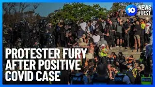 Melbourne Protests Slammed As Protester in Hospital with COVID-19 | 10 News First