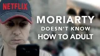 Moriarty Doesn&rsquo;t Know How to Adult | Sherlock | Netflix