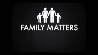 Family Matters (Part 1) 
