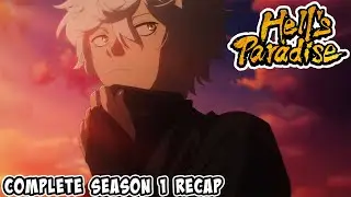 Hell's Paradise Season 1 in a Nutshell | Hell's Paradise Season 1 Recap | What You Need to Know