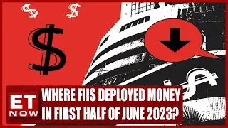 Where FIIs Deployed Money In The First Half Of June 2023? | Stock News | ET Now