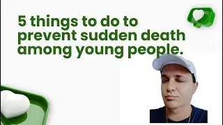 5 things to do to prevent sudden death among young people.