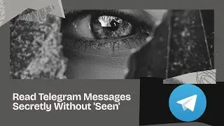 Stay Invisible on Telegram: Read Messages Without the 'Seen' Alert