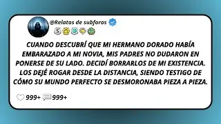 Cuando Descubrí Que Mi Hermano Dorado Había Embarazado A Mi Novia, Mis Padres No Dudaron En...