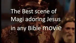 The Best Scene of the Magi adoring Jesus in any Bible Movie