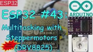 ESP32 #43: Arduino Multitasking (DRV8825 Stepstick Steppermotor Driver) + ESP32 Giveaway