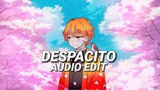 despacito - [EDIT AUDIO]