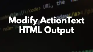 How to Modify & Customize ActionText HTML Output in Rails | Preview