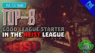 [Path of Exile 3.12]🤓&ndash; Top-8 good league starter builds | PoE 3.12 Heist