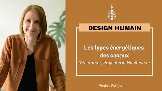 Les types &eacute;nerg&eacute;tiques des canaux en Design Humain : Comprendre leur impact sur ton fonctionnement