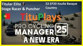 Pro Cycling Manager 25 | Titular Elite | Stage Racer/Puncher | S3 EP20 Itzulia Basque Country