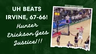 UH Vs. UCI: Hunter Erickson THE HERO! 'Bows Beat Irvine with Buzzer Beater!