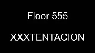 [4K+BASS BOOSTED] XXXTENTACION - Floor 555 (lyrics)