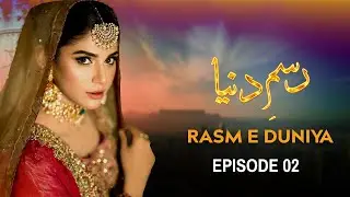 Rasm e Duniya, Episode 02, Amna Malik, Agha Talal, Arsala Siddique, Latest Pakistani Drama
