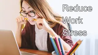 Easy Tip To Reduce Work Stress!
