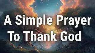 Lord, Every Breath I Take Is a Reminder of Your Sustaining Grace - A Simple Prayer To Thank God 