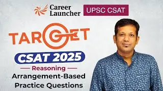 CSAT Logical Reasoning - Class 4 Arrangement Questions #upsc2025 #upsc | Career Launcher UPSC CSAT