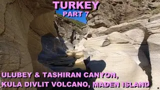 Cheap Travels to Asia - Turkey. Part7 - Ulubey & Tasyaran Canyon, Kula Divlit Volcano, Maden Island
