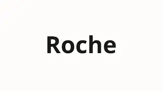 How to pronounce Roche